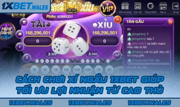 Cách Chơi Xí Ngầu 1XBET Giúp Tối Ưu Lợi Nhuận Từ Cao Thủ