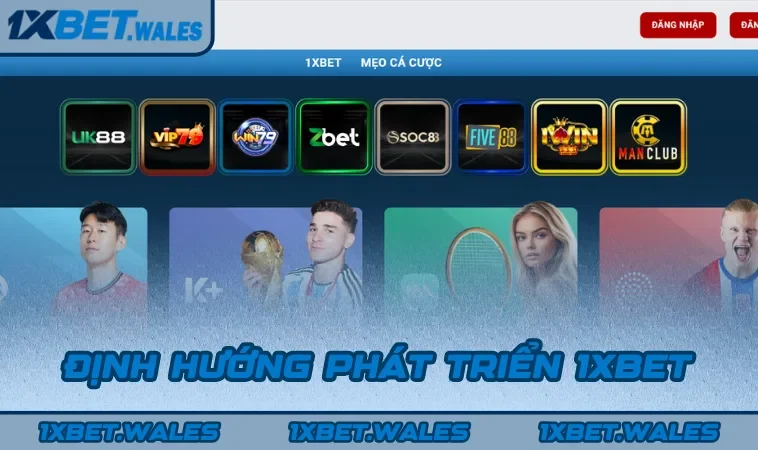 Định hướng phát triển 1XBET