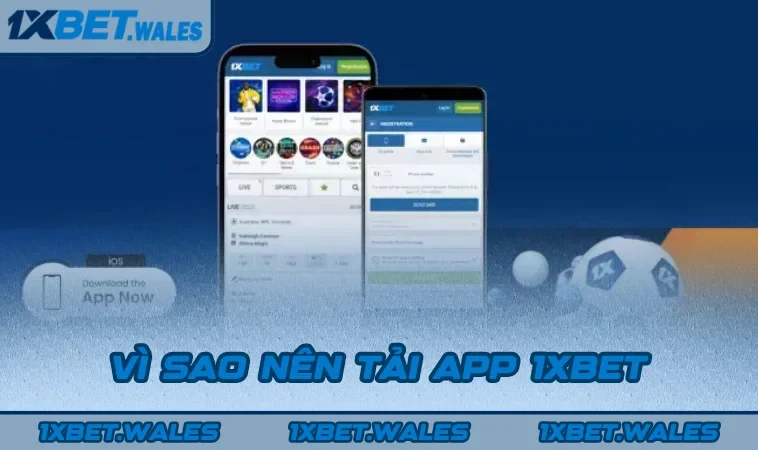 Vì sao nên tải app 1XBET